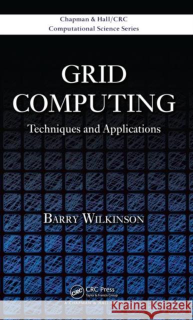 Grid Computing: Techniques and Applications Wilkinson, Barry 9781420069532  - książka