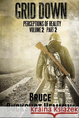 Grid Down Perceptions of Reality: Volume 2 Part 2 Bruce Buckshot Hemming 9781495413087 Createspace - książka