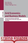 Grid Economics and Business Models: 5th International Workshop, GECON 2008, Las Palmas de Gran Canaria, Spain, August 26, 2008 Proceeedings Neumann, Dirk 9783540854845 Springer