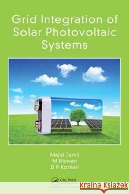 Grid Integration of Solar Photovoltaic Systems Majid Jamil M. Rizwan D. P. Kothari 9781498798327 CRC Press - książka