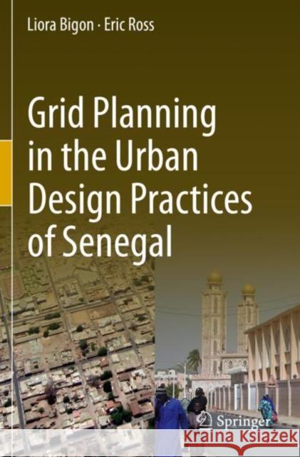 Grid Planning in the Urban Design Practices of Senegal Liora Bigon Eric Ross 9783030295288 Springer - książka