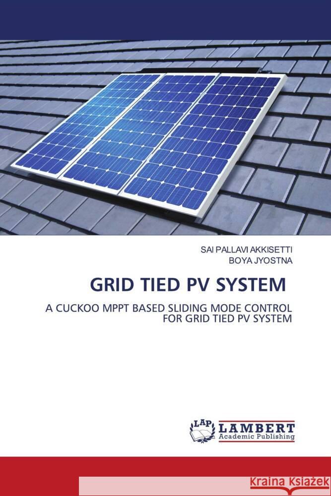 GRID TIED PV SYSTEM Akkisetti, Sai Pallavi, JYOSTNA, BOYA 9786204984162 LAP Lambert Academic Publishing - książka