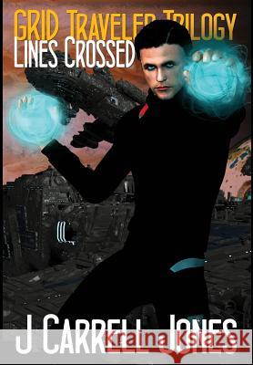 GRID Traveler Trilogy: Lines Crossed Jones, J. Carrell 9781943958207 Mythical Legends Publishing - książka