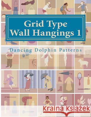 Grid Type Wall Hangings 1: In Plastic Canvas Dancing Dolphin Patterns 9781986217538 Createspace Independent Publishing Platform - książka