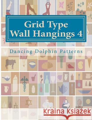 Grid Type Wall Hangings 4: In Plastic Canvas Dancing Dolphin Patterns 9781986217569 Createspace Independent Publishing Platform - książka