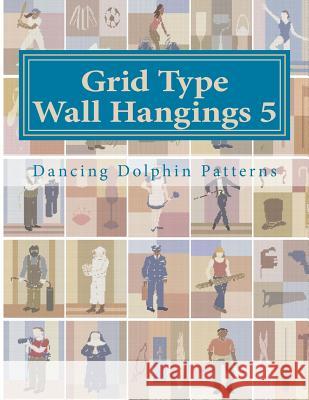 Grid Type Wall Hangings 5: In Plastic Canvas Dancing Dolphin Patterns 9781986217576 Createspace Independent Publishing Platform - książka