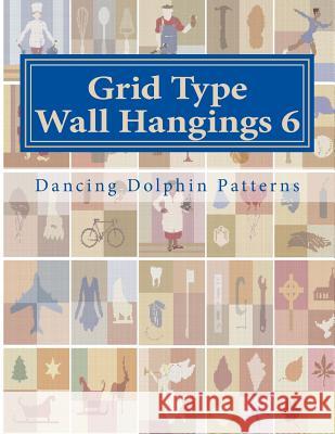 Grid Type Wall Hangings 6: In Plastic Canvas Dancing Dolphin Patterns 9781986217583 Createspace Independent Publishing Platform - książka