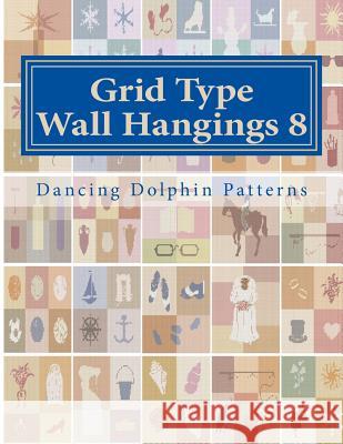 Grid Type Wall Hangings 8: In Plastic Canvas Dancing Dolphin Patterns 9781986217606 Createspace Independent Publishing Platform - książka