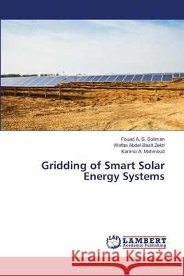 Gridding of Smart Solar Energy Systems Fouad A. S. Soliman Wafaa Abdel-Basit Zekri Karima A 9786203463125 LAP Lambert Academic Publishing - książka