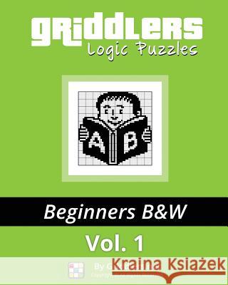 Griddlers Logic Puzzles: Beginners: Nonograms, Griddlers, Picross Griddlers Team 9789657679494 Griddlers.Net - książka