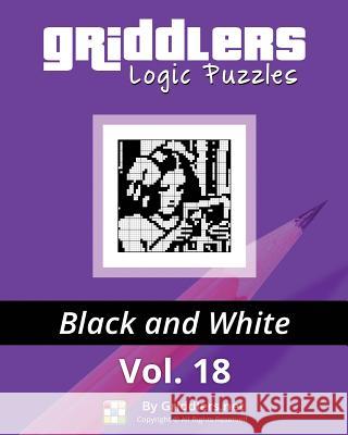 Griddlers Logic Puzzles: Black and White Griddlers Team Elad Maor Rastislav Rehak 9789657679173 Griddlers.Net - książka