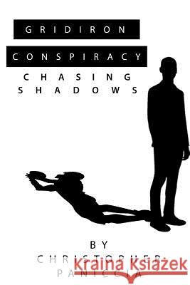 Gridiron Conspiracy: Chasing Shadows Christopher R. Paniccia 9781530866311 Createspace Independent Publishing Platform - książka
