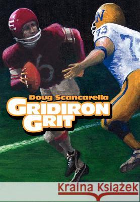 Gridiron Grit Doug Scancarella 9780595672929 iUniverse - książka