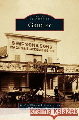 Gridley Ruthann King, Lisa Van De Hey, The Gridley Museum 9781531677886 Arcadia Publishing Library Editions - książka