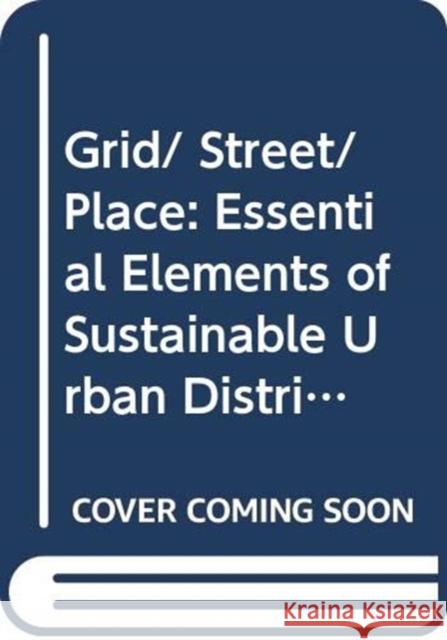 Grid/Street/Place: Essential Elements of Sustainable Urban Districts Nathan Cherry 9780367330149 Routledge - książka