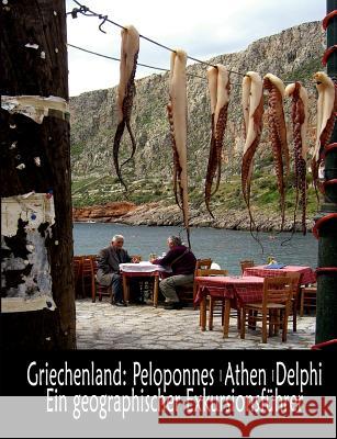 Griechenland: Peloponnes, Athen, Delphi - Ein geographischer Exkursionsführer Burkard Richter, Markus Fiedler 9783837043143 Books on Demand - książka