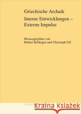 Griechische Archaik: Interne Entwicklungen Externe Impulse Rollinger, Robert 9783050036816 Akademie Verlag - książka