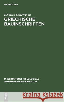 Griechische Bauinschriften Heinrich Lattermann 9783111050737 Walter de Gruyter - książka