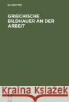 Griechische Bildhauer an der Arbeit Carl Bla1/4mel 9783110031379 Walter de Gruyter