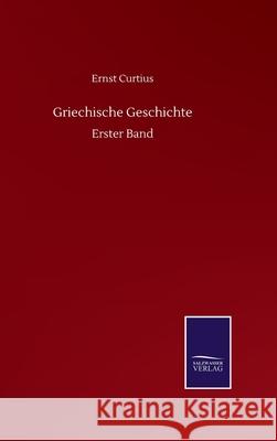 Griechische Geschichte: Erster Band Ernst Curtius 9783752517910 Salzwasser-Verlag Gmbh - książka