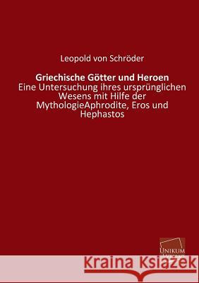 Griechische Gotter Und Heroen Von Schroder, Leopold 9783845741109 UNIKUM - książka