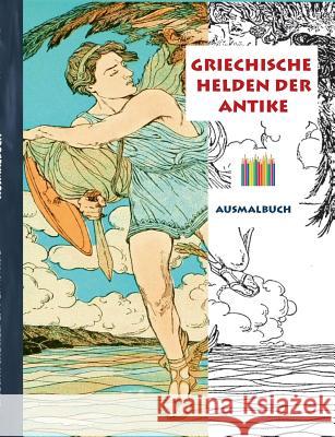 Griechische Helden der Antike (Ausmalbuch): Ausmalbuch für Erwachsene, Klassiker, Vintage, Old fashion, Malen, Färben, Kolorieren, Ausmalen, Zeichnen, Rose, Luisa 9783743117709 Books on Demand - książka