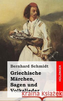 Griechische Märchen, Sagen und Volkslieder Schmidt, Bernhard 9781492173328 Createspace - książka