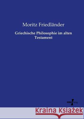 Griechische Philosophie im alten Testament Moritz Friedländer 9783737203555 Vero Verlag - książka