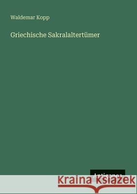 Griechische Sakralaltert?mer Waldemar Kopp 9783563447840 Antigonos Verlag - książka