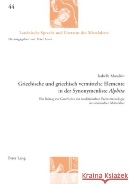 Griechische Und Griechisch Vermittelte Elemente in Der Synonymenliste «Alphita»: Ein Beitrag Zur Geschichte Der Medizinischen Fachterminologie Im Late Stotz, Peter 9783039114634 Peter Lang Gmbh, Internationaler Verlag Der W - książka