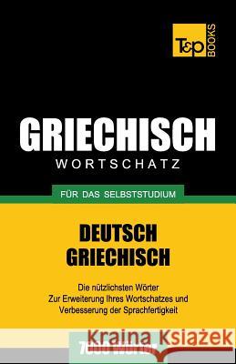 Griechischer Wortschatz für das Selbststudium - 7000 Wörter Andrey Taranov 9781783148844 T&p Books - książka