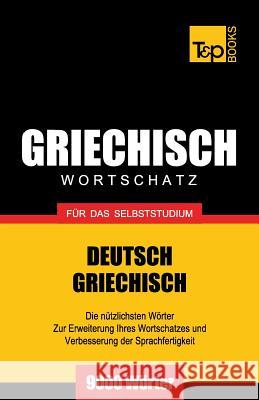 Griechischer Wortschatz für das Selbststudium - 9000 Wörter Andrey Taranov 9781783147199 T&p Books - książka