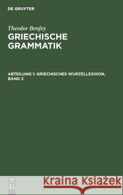 Griechisches Wurzellexikon, Band 2 Theodor Benfey, No Contributor 9783111086262 De Gruyter - książka
