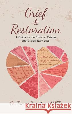 Grief & Restoration: A Guide for the Christian Griever After a Significant Loss Tamar Sevajia 9781664287761 WestBow Press - książka