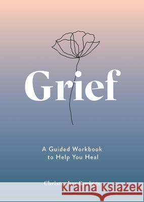 Grief: A Guided Workbook to Help You Heal  9781837993239 Octopus Publishing Group - książka