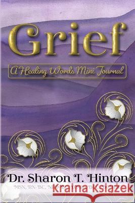 Grief: A Healing Words Mini Journal Sharon T Hinton Katie Silverwings  9781959922056 Peptalk Productions, LLC - książka