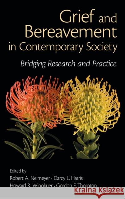 Grief and Bereavement in Contemporary Society: Bridging Research and Practice Neimeyer, Robert A. 9780415884808 Routledge - książka