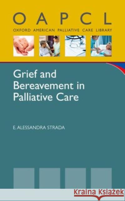 Grief and Bereavement in the Adult Palliative Care Setting E. Alessandra Strada   9780199768929 Oxford University Press Inc - książka