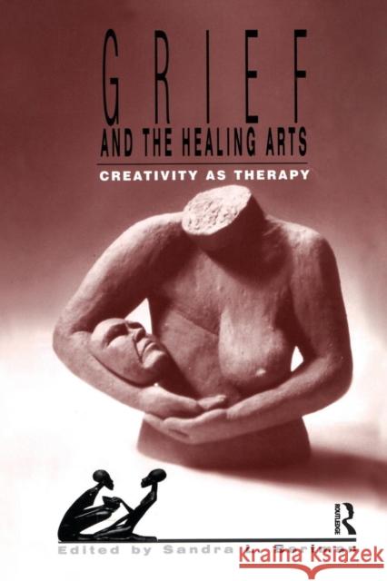 Grief and the Healing Arts: Creativity as Therapy Bertman, Sandra 9780895031983 Routledge - książka