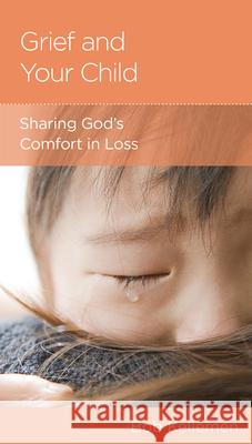 Grief and Your Child: Sharing God's Comfort in Loss Bob Kellemen 9781645071785 New Growth Press - książka
