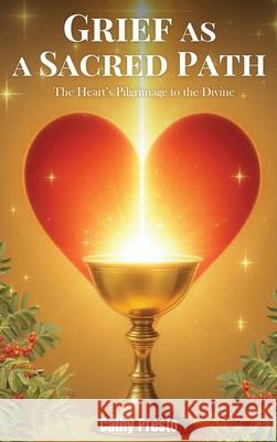 Grief as a Sacred Path Cathy Presto 9781911761228 Noble Legacy Publishing - książka