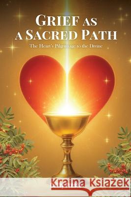 Grief as a Sacred Path Cathy Presto 9781911761235 Noble Legacy Publishing - książka