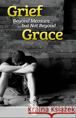 Grief Beyond Measure But Not Beyond Grace Frank R. Shivers 9781878127204 Frank Shivers Evangelistic Association - książka