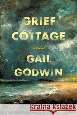 Grief Cottage: A Novel Gail Godwin 9781632867049 Bloomsbury Publishing Plc - książka
