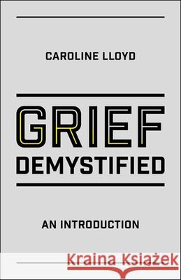 Grief Demystified: An Introduction Caroline A. Lloyd 9781785923135 Jessica Kingsley Publishers - książka