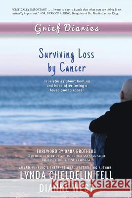 Grief Diaries: Surviving Loss by Cancer Lynda Cheldeli Dianne West 9781944328993 Alyblue Media - książka