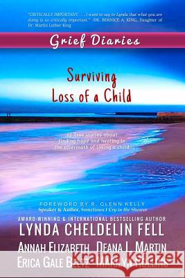 Grief Diaries: Surviving Loss of a Child Lynda Cheldelin Fell Deana L Martin Elizabeth Annah 9781944328009 Alyblue Media - książka