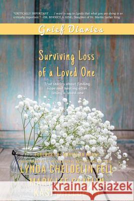 Grief Diaries: Surviving Loss of a Loved One Lynda Cheldeli Mary Lee Claflin Kasi Cheldelin 9781944328139 Alyblue Media - książka
