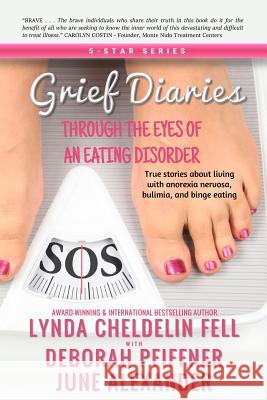 Grief Diaries: Through the Eyes of an Eating Disorder Lynda Cheldeli June Alexander Deborah Pfiffner 9781944328276 Alyblue Media - książka