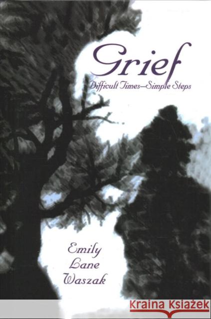 Grief: Difficult Times--Simple Steps Waszak, Emily L. 9781138462922 Taylor & Francis - książka